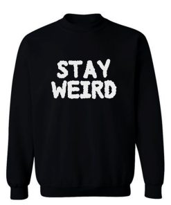Stay Weird Aesthetic Sweatshirt