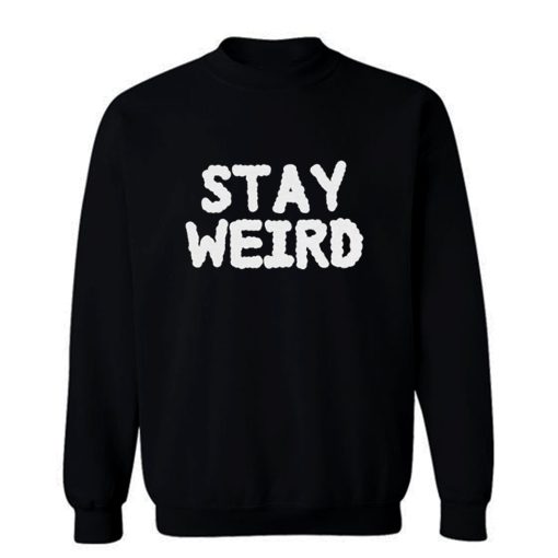 Stay Weird Aesthetic Sweatshirt