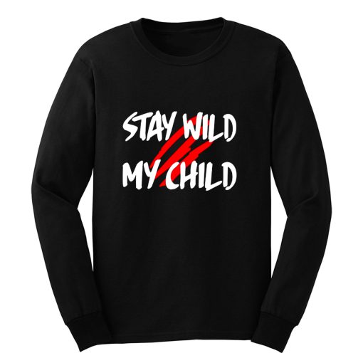 Stay Wild My Child Long Sleeve