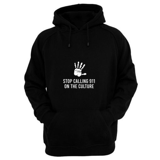 Stop Calling 911 On The Black Culture Hoodie