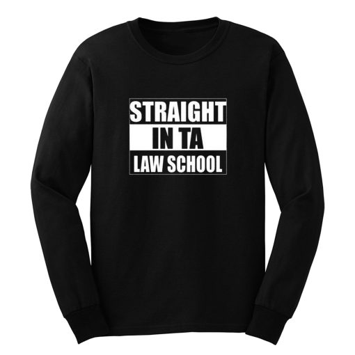 Straight In Ta Law School Long Sleeve