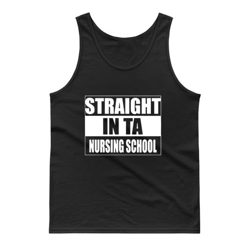 Straight In Ta Nursing School Tank Top