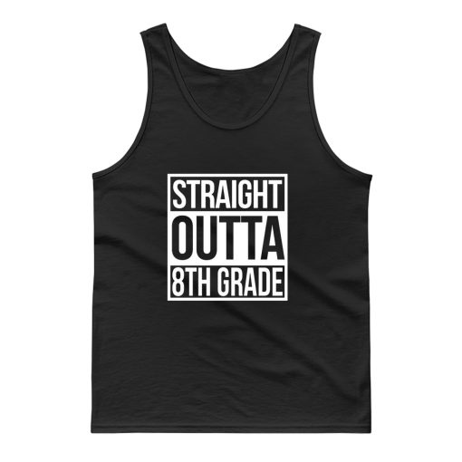 Straight Outta 8th Grade Tank Top