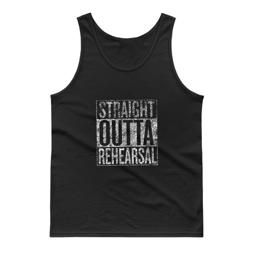 Straight Outta Rehearsal Tank Top