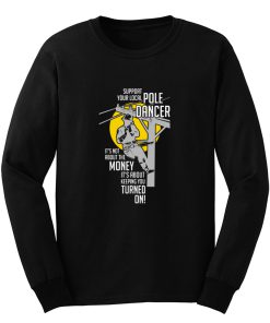 Support Your Pole Dancer Utility Electric Lineman Long Sleeve