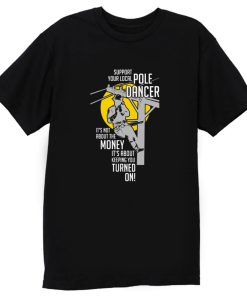 Support Your Pole Dancer Utility Electric Lineman T Shirt