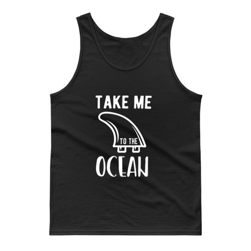 Take Me To The Ocean Tank Top