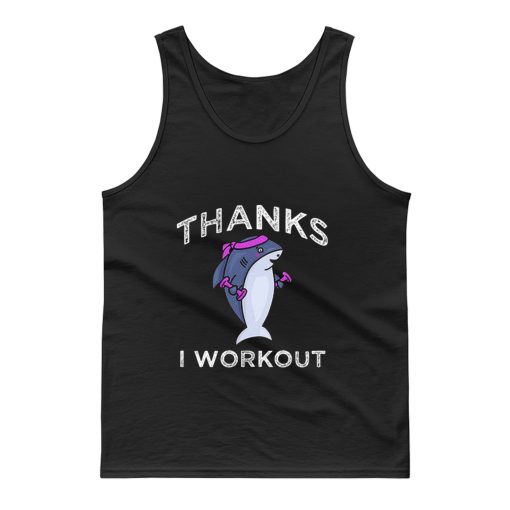 Thanks I Workout Shark Tank Top