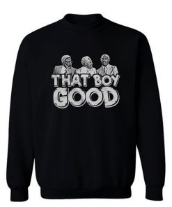 That Boy Good Sweatshirt