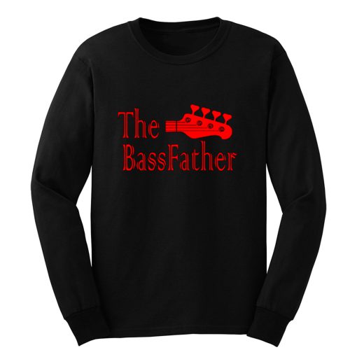 The Bass father t for Bass Guitarist Long Sleeve