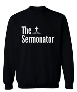 The Sermonator Religious Sweatshirt