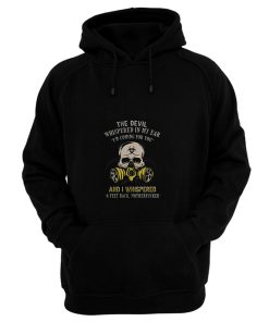 The devil whispered in my ear im coming for you Hoodie