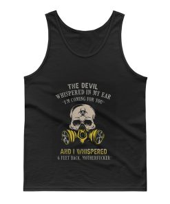 The devil whispered in my ear im coming for you Tank Top