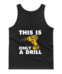This Is Only A Drill Tank Top