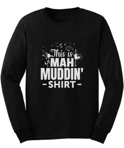 This is mah MUDDIN Go Mudding Long Sleeve