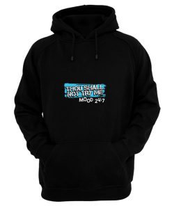 Thou Shall Not Try Me Mood 247 Funny mom Sarcastic Hoodie