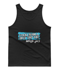Thou Shall Not Try Me Mood 247 Funny mom Sarcastic Tank Top