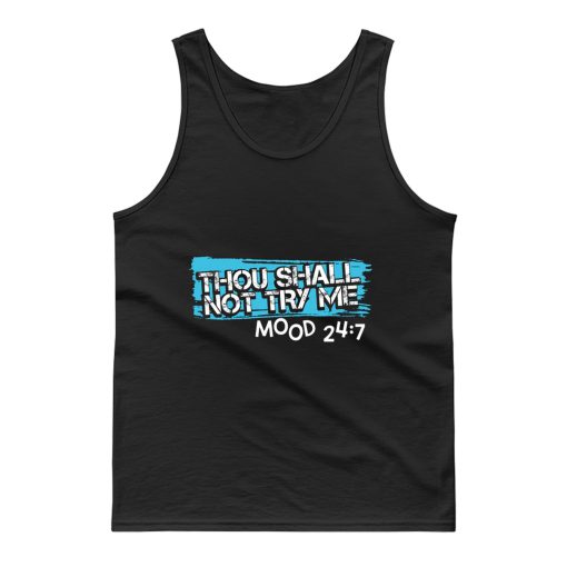 Thou Shall Not Try Me Mood 247 Funny mom Sarcastic Tank Top