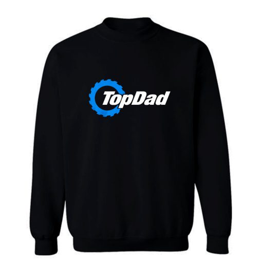 Top Dad Top Gear The Grand Tour The Stig Fathers Day Sweatshirt