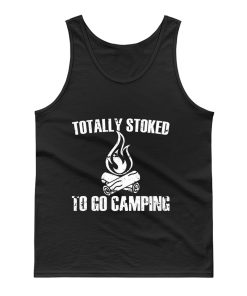 Totally Stoked To Go Camping Tank Top