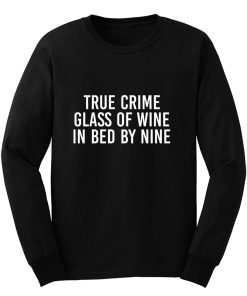 True Crime Wine Lovers Murderino True Crime Fan Introvert Wine Drinker True Crime Lover Long Sleeve