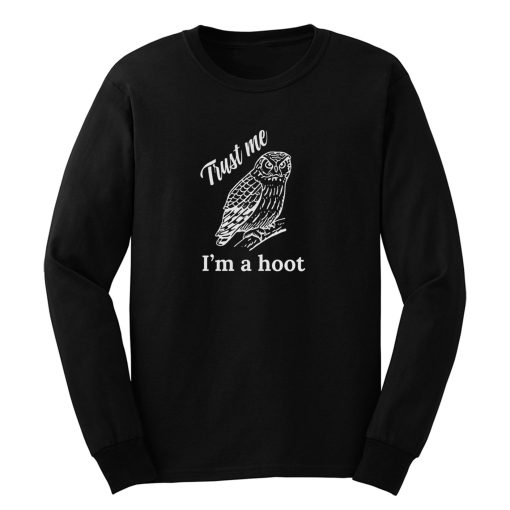 Trust Me Im a Hoot Long Sleeve