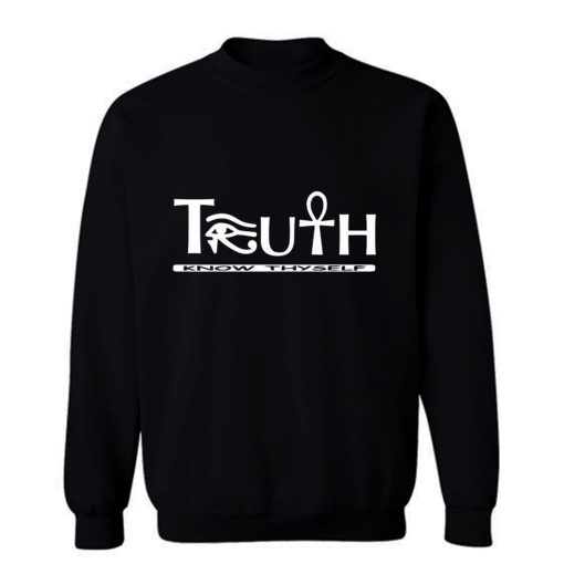 Truth Know Thyself Sweatshirt