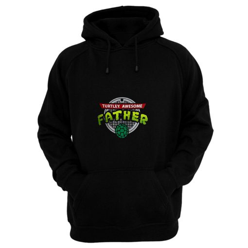 Turtley Awesome Father Awesome Fathers Day Hoodie