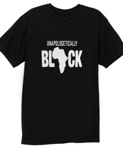 Unapologetically Black T Shirt
