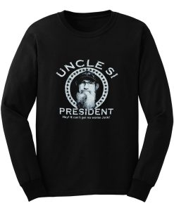 Uncle Si for President Duck Dynasty Long Sleeve