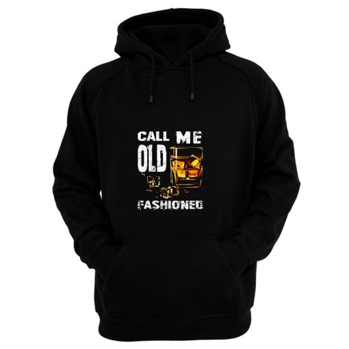 Vintage Call Me Old Fashioned Whiskey Hoodie