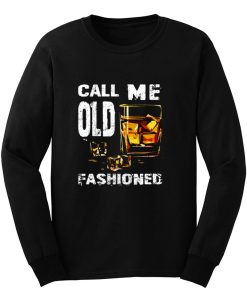 Vintage Call Me Old Fashioned Whiskey Long Sleeve