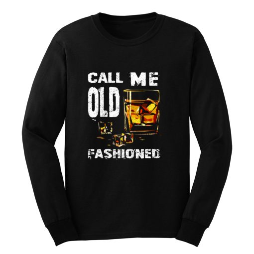 Vintage Call Me Old Fashioned Whiskey Long Sleeve