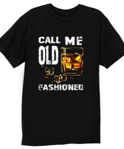 Vintage Call Me Old Fashioned Whiskey T Shirt