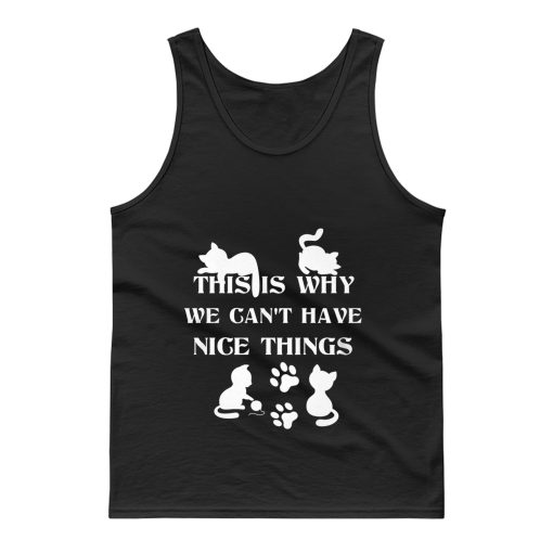 We Cant Have Nice Things Cat Tees Tank Top