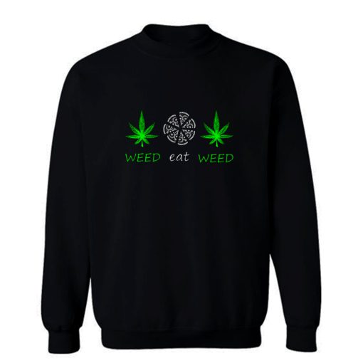 Weed And Eat Sweatshirt