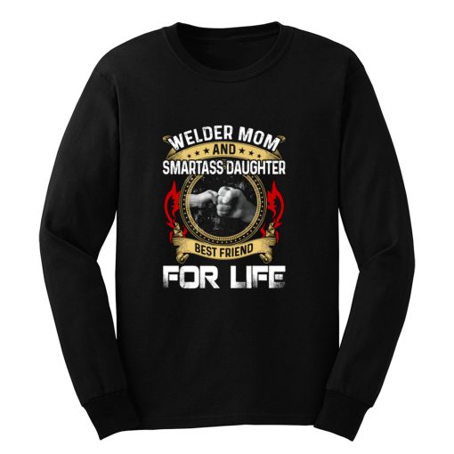 Welder Mom And Smartass Daughter Best Friend Proud Welder Long Sleeve