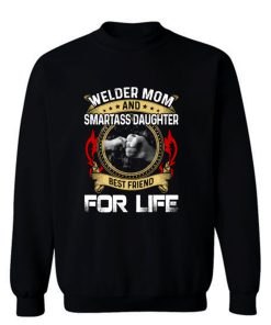 Welder Mom And Smartass Daughter Best Friend Proud Welder Sweatshirt
