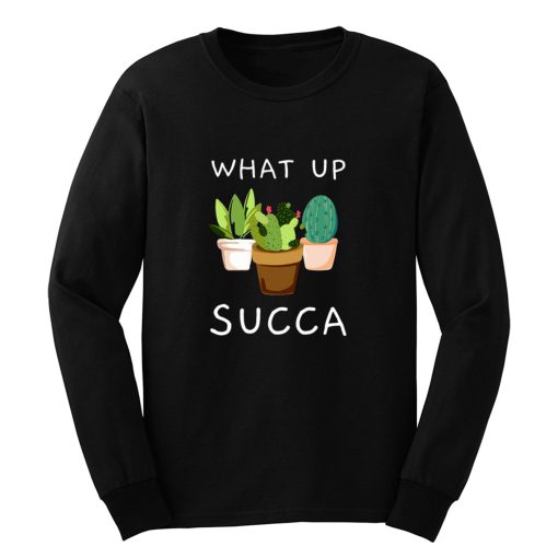 Whats Up Succa Long Sleeve