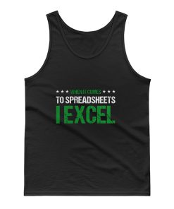 When It Comes To Spreadsheets I Excel Tank Top