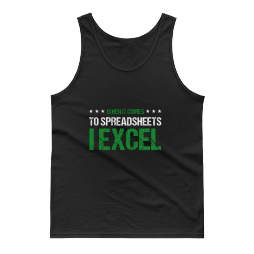 When It Comes To Spreadsheets I Excel Tank Top