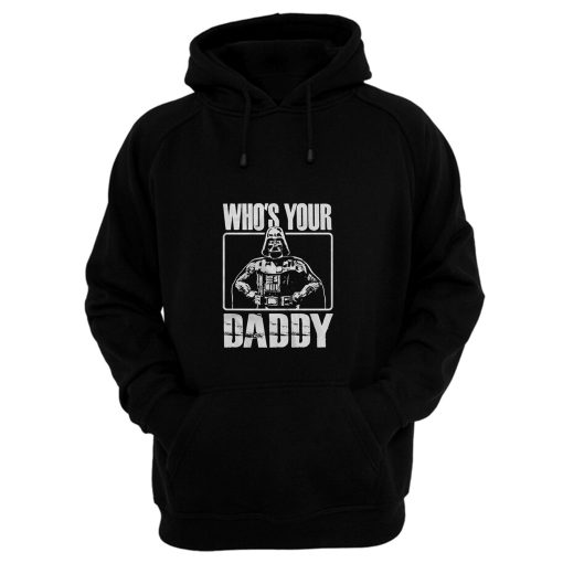 Whos Your Daddy Hoodie