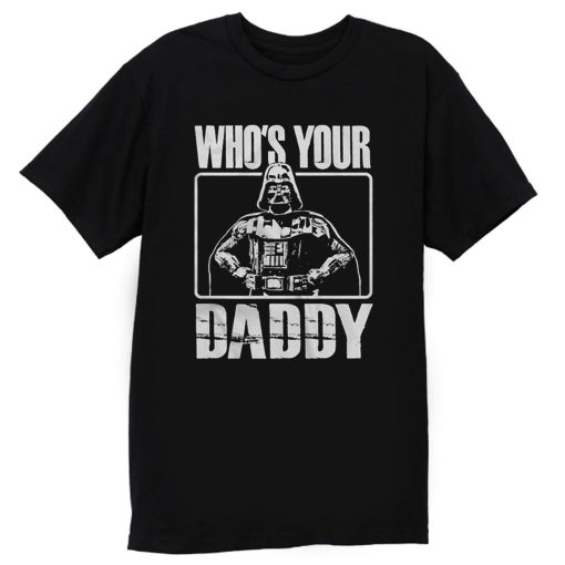 Whos Your Daddy T Shirt