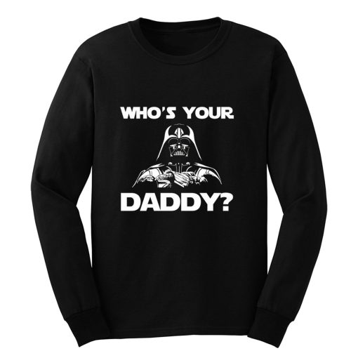 Whos Your Daddy dad Long Sleeve