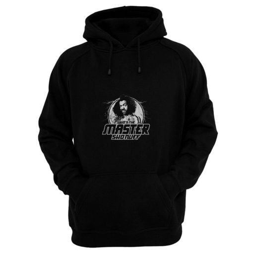 Whos the Master Sho Nuff Hoodie