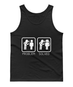 Wife Nagging Humour Problem Solved Tank Top
