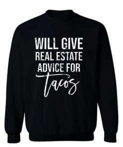 Will Give Real Estate Advice For Tacos Sweatshirt