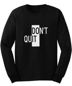 Willpower Ambiguous Print Dont Do It Quit Long Sleeve