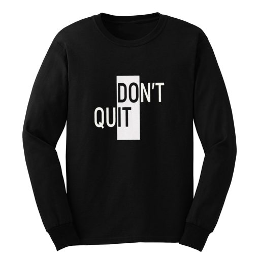 Willpower Ambiguous Print Dont Do It Quit Long Sleeve