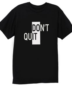 Willpower Ambiguous Print Dont Do It Quit T Shirt